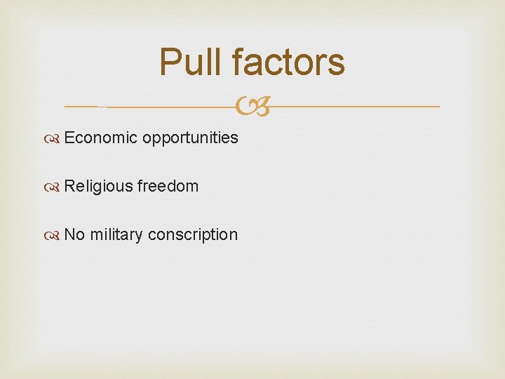 Pull factors Economic opportunities Religious freedom No military conscription 