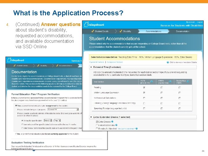 What is the Application Process? 4. (Continued) Answer questions about student’s disability, requested accommodations,