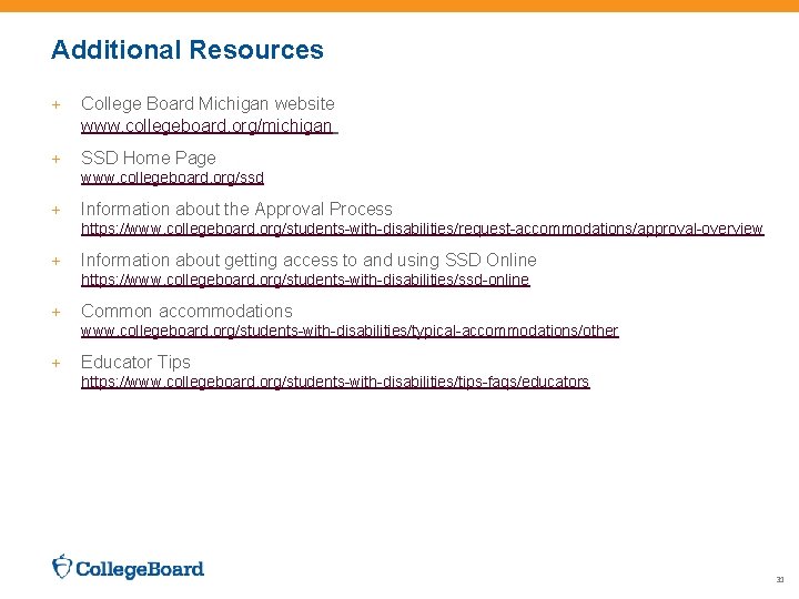 Additional Resources + College Board Michigan website www. collegeboard. org/michigan + SSD Home Page