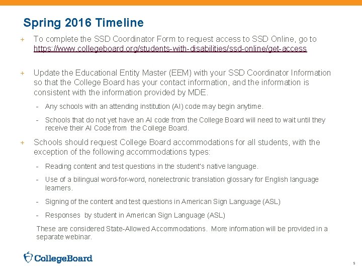 Spring 2016 Timeline + To complete the SSD Coordinator Form to request access to