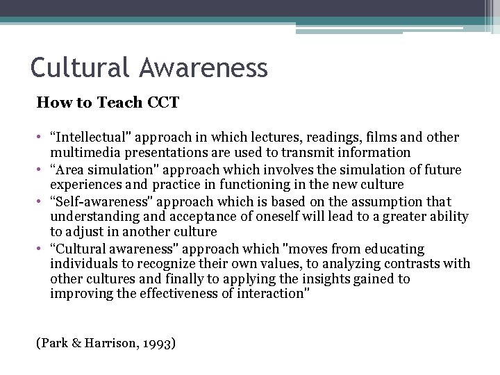 Cultural Awareness How to Teach CCT • “Intellectual" approach in which lectures, readings, films