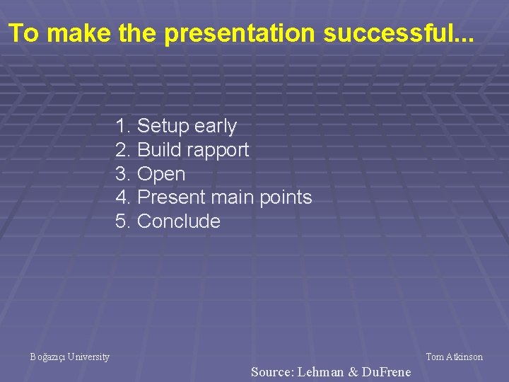 To make the presentation successful. . . 1. Setup early 2. Build rapport 3.