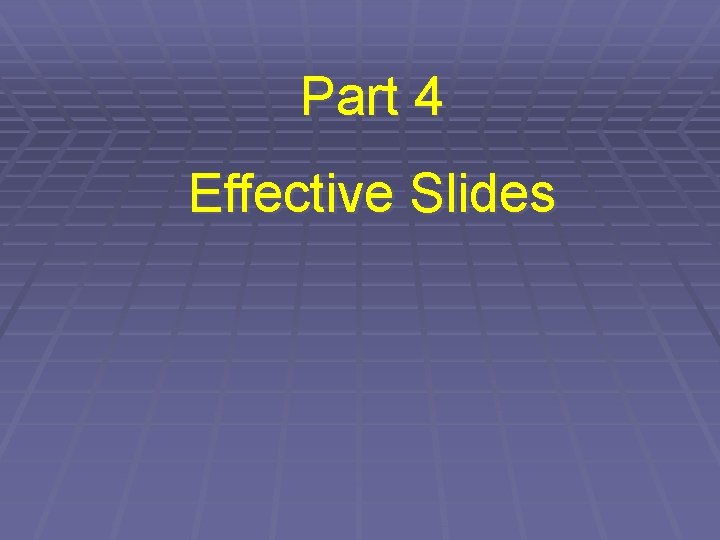 Part 4 Effective Slides 