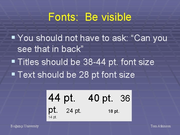 Fonts: Be visible § You should not have to ask: “Can you see that