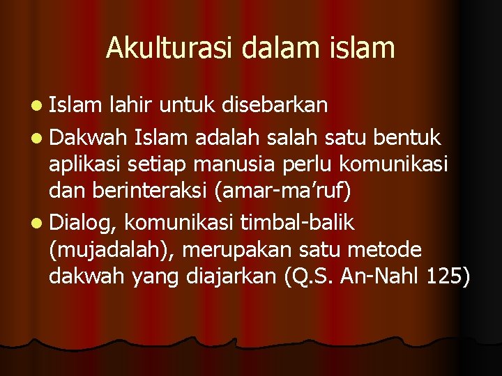 Akulturasi dalam islam l Islam lahir untuk disebarkan l Dakwah Islam adalah satu bentuk