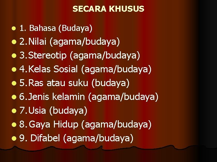 SECARA KHUSUS l 1. Bahasa (Budaya) l 2. Nilai (agama/budaya) l 3. Stereotip (agama/budaya)