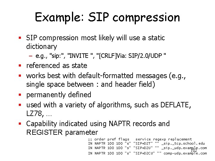 Example: SIP compression § SIP compression most likely will use a static dictionary –