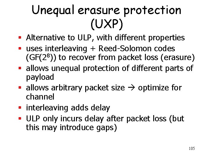 Unequal erasure protection (UXP) § Alternative to ULP, with different properties § uses interleaving
