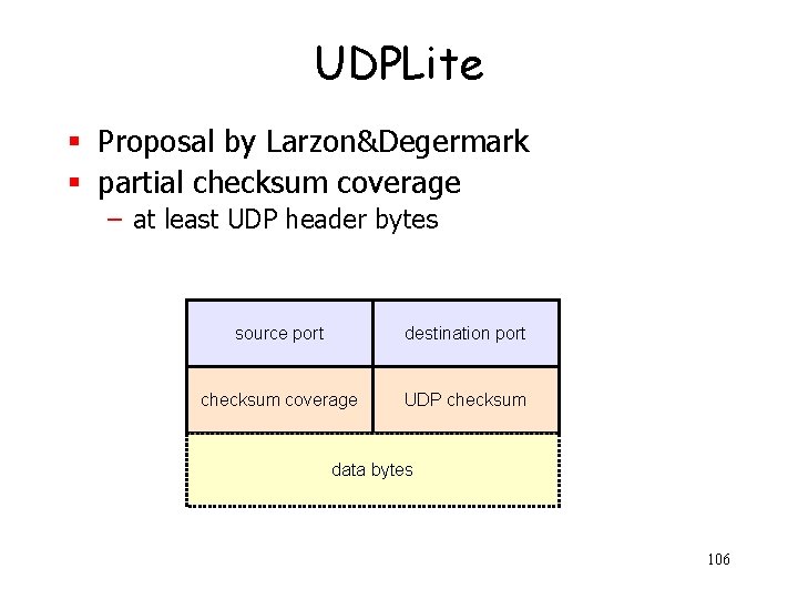 UDPLite § Proposal by Larzon&Degermark § partial checksum coverage – at least UDP header