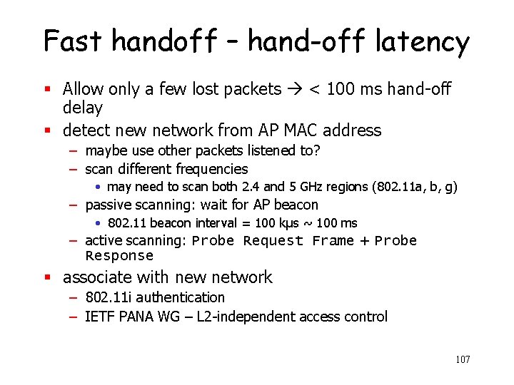 Fast handoff – hand-off latency § Allow only a few lost packets < 100