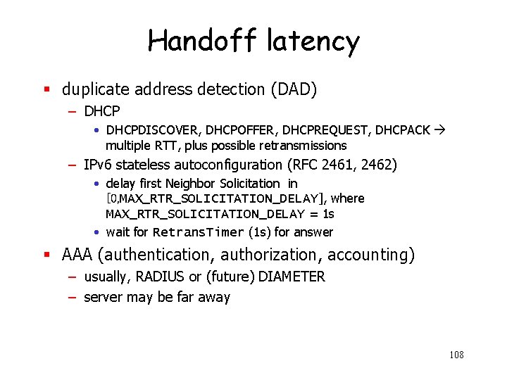 Handoff latency § duplicate address detection (DAD) – DHCP • DHCPDISCOVER, DHCPOFFER, DHCPREQUEST, DHCPACK