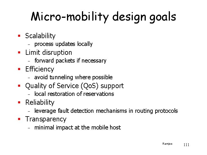 Micro-mobility design goals § Scalability – process updates locally § Limit disruption – forward