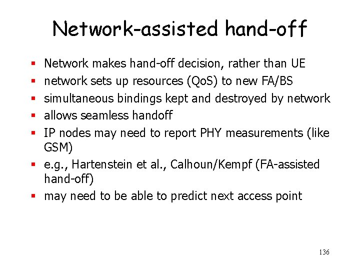 Network-assisted hand-off Network makes hand-off decision, rather than UE network sets up resources (Qo.