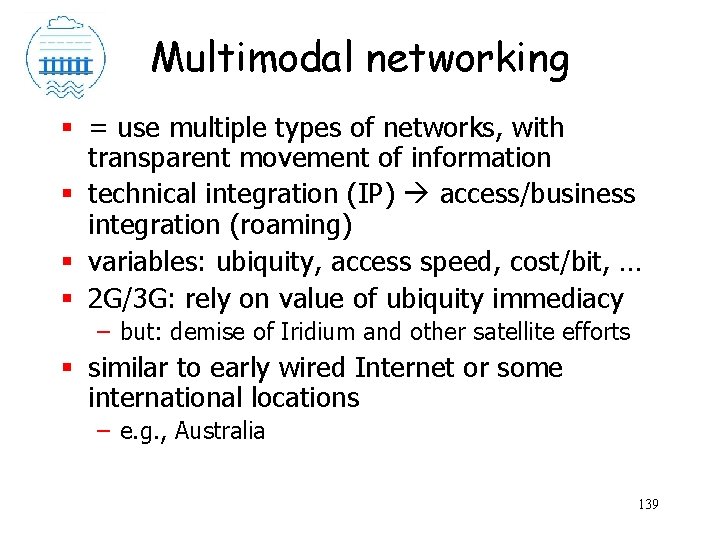 Multimodal networking § = use multiple types of networks, with transparent movement of information