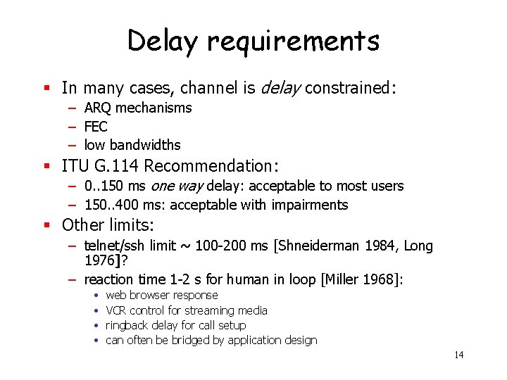 Delay requirements § In many cases, channel is delay constrained: – ARQ mechanisms –