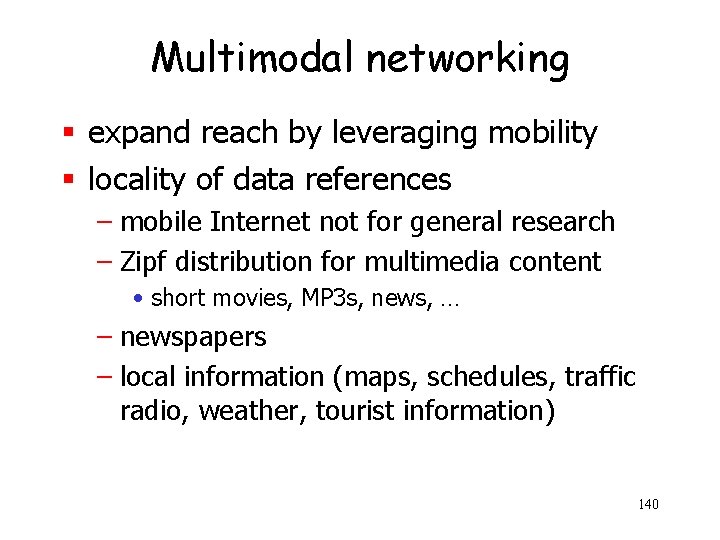 Multimodal networking § expand reach by leveraging mobility § locality of data references –