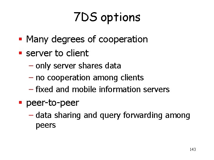 7 DS options § Many degrees of cooperation § server to client – only