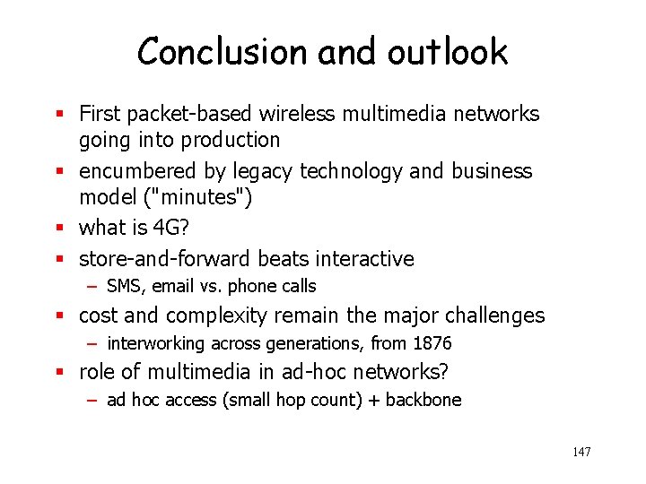 Conclusion and outlook § First packet-based wireless multimedia networks going into production § encumbered
