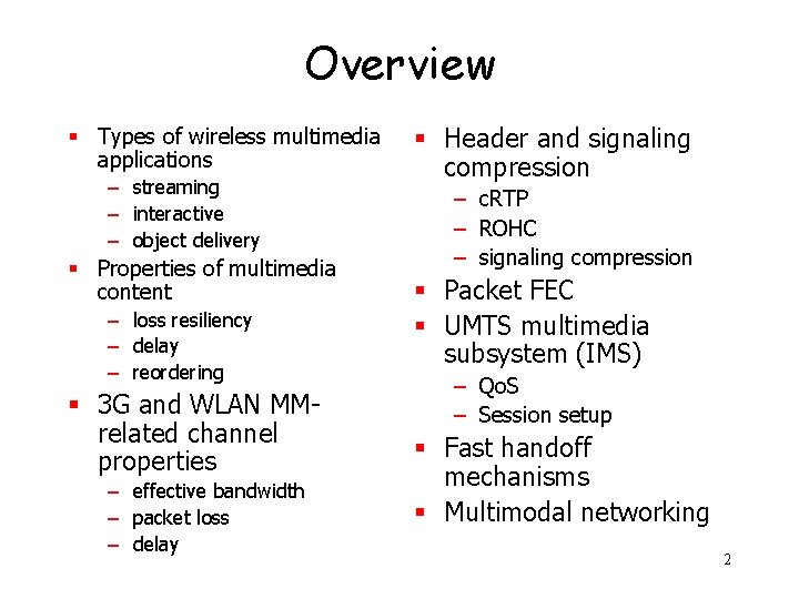 Overview § Types of wireless multimedia applications – streaming – interactive – object delivery