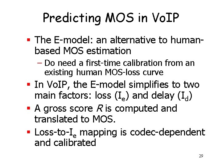 Predicting MOS in Vo. IP § The E-model: an alternative to humanbased MOS estimation