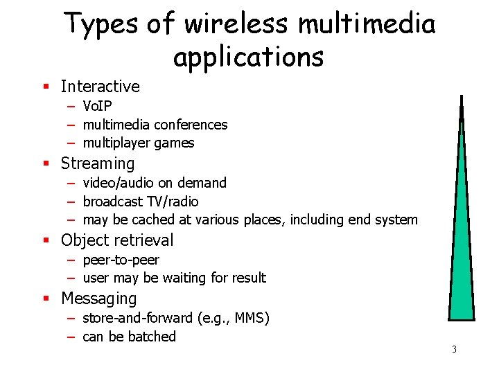 Types of wireless multimedia applications § Interactive – Vo. IP – multimedia conferences –