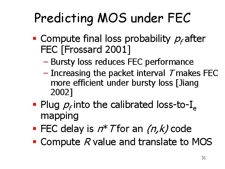 Predicting MOS under FEC § Compute final loss probability pf after FEC [Frossard 2001]