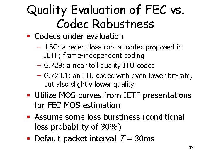 Quality Evaluation of FEC vs. Codec Robustness § Codecs under evaluation – i. LBC: