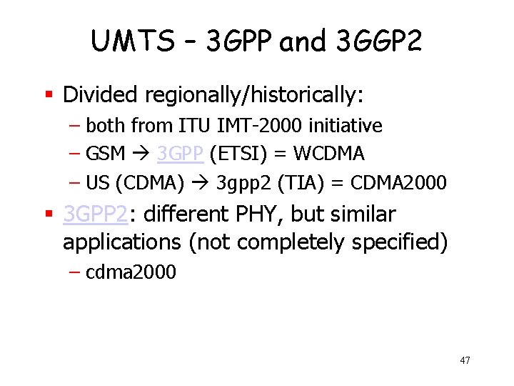 UMTS – 3 GPP and 3 GGP 2 § Divided regionally/historically: – both from