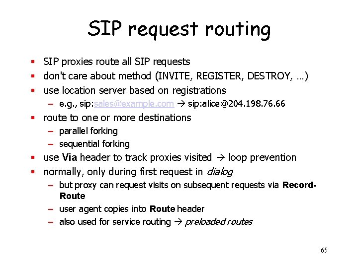 SIP request routing § SIP proxies route all SIP requests § don't care about