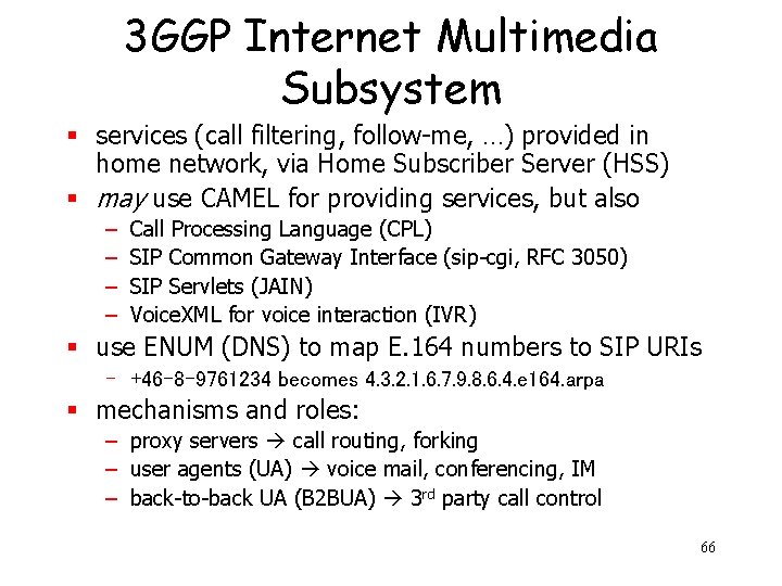 3 GGP Internet Multimedia Subsystem § services (call filtering, follow-me, …) provided in home