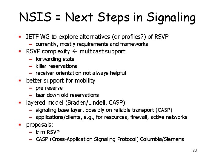 NSIS = Next Steps in Signaling § IETF WG to explore alternatives (or profiles?