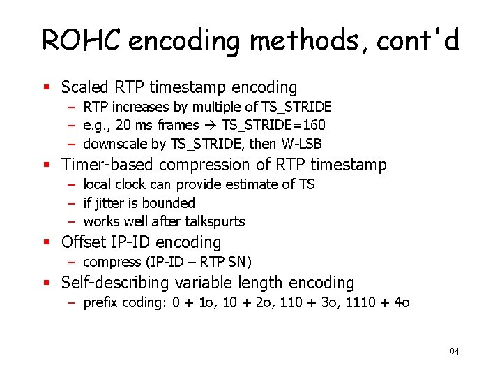 ROHC encoding methods, cont'd § Scaled RTP timestamp encoding – RTP increases by multiple