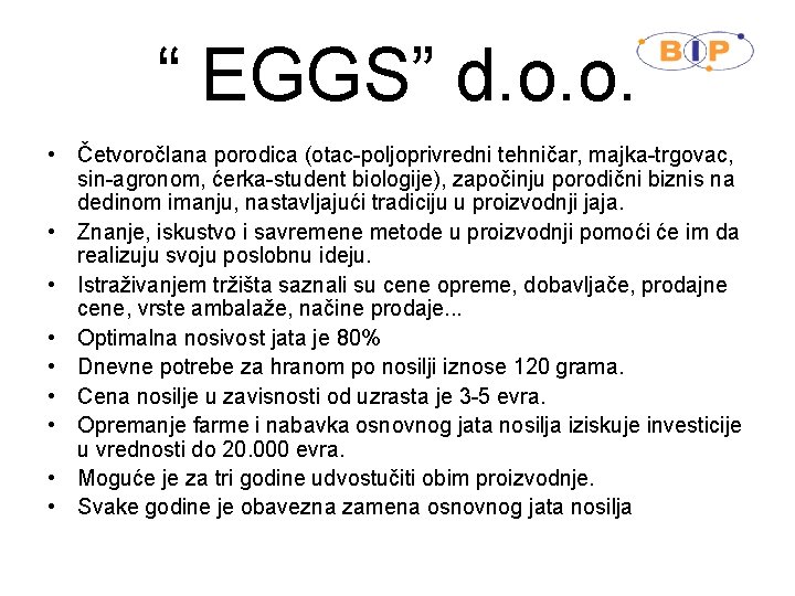 “ EGGS” d. o. o. • Četvoročlana porodica (otac-poljoprivredni tehničar, majka-trgovac, sin-agronom, ćerka-student biologije),