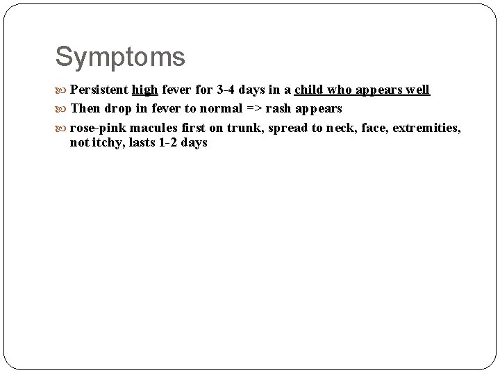 Symptoms Persistent high fever for 3 -4 days in a child who appears well