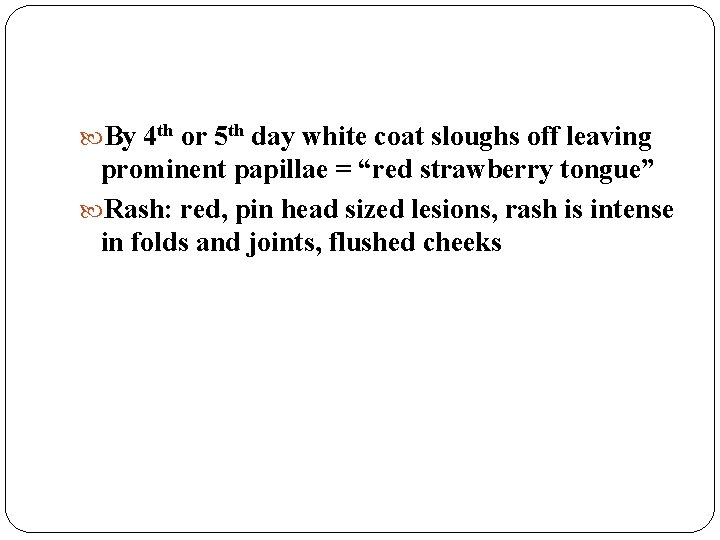  By 4 th or 5 th day white coat sloughs off leaving prominent