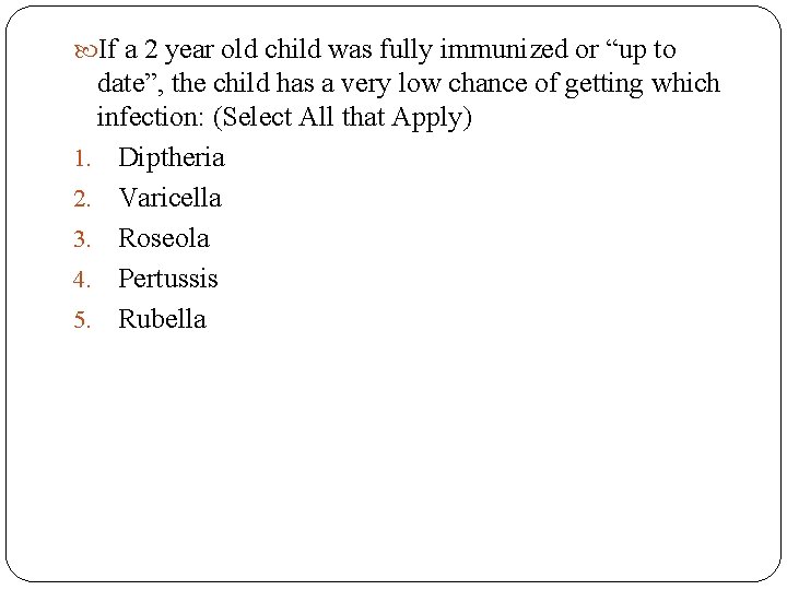  If a 2 year old child was fully immunized or “up to date”,