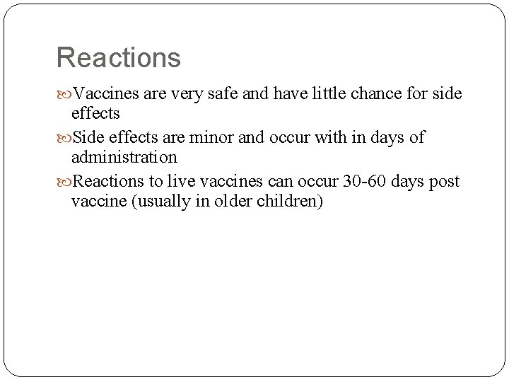 Reactions Vaccines are very safe and have little chance for side effects Side effects