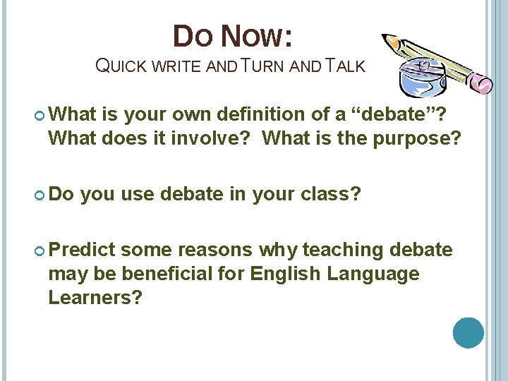 DO NOW: QUICK WRITE AND TURN AND TALK What is your own definition of