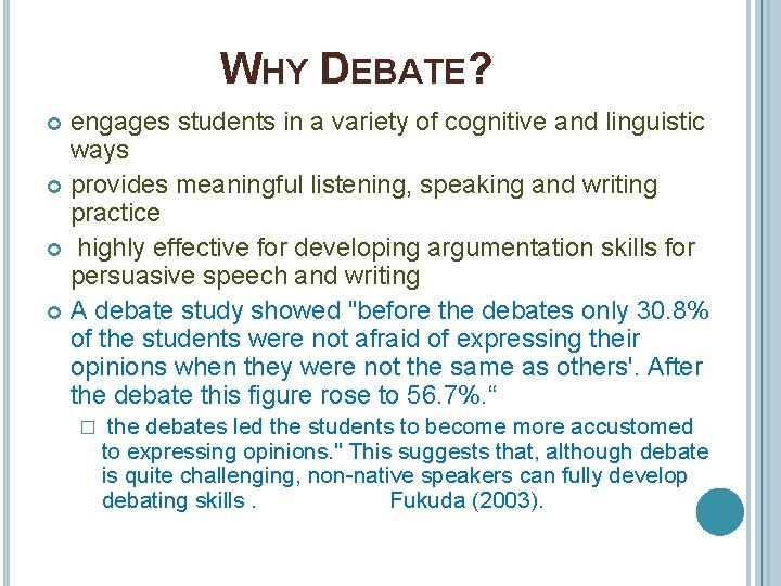 WHY DEBATE? engages students in a variety of cognitive and linguistic ways provides meaningful