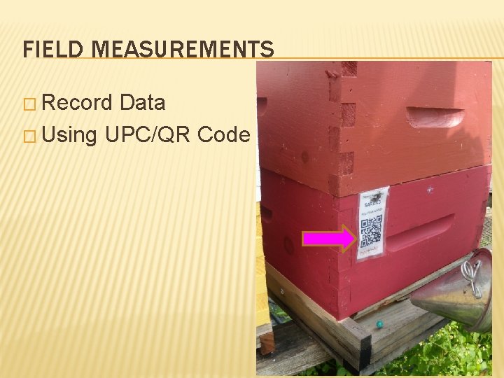 FIELD MEASUREMENTS � Record Data � Using UPC/QR Code 