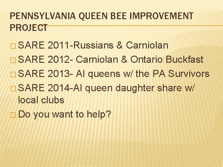 PENNSYLVANIA QUEEN BEE IMPROVEMENT PROJECT � SARE 2011 -Russians & Carniolan � SARE 2012