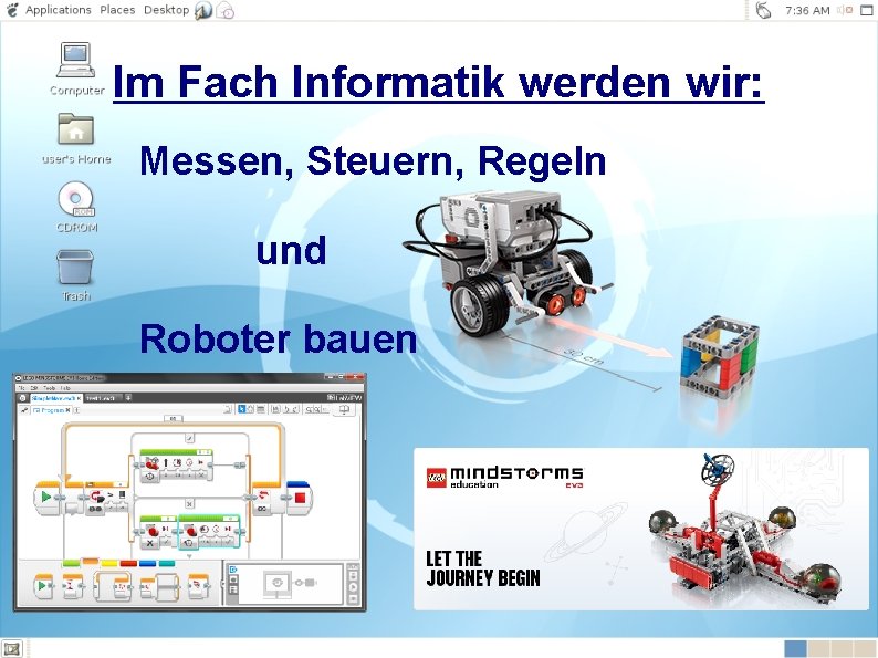 Im Fach Informatik werden wir: Messen, Steuern, Regeln und Roboter bauen 