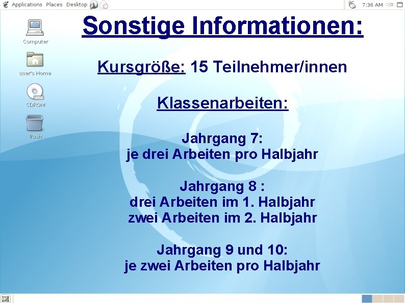 Sonstige Informationen: Kursgröße: 15 Teilnehmer/innen Klassenarbeiten: Jahrgang 7: je drei Arbeiten pro Halbjahr Jahrgang