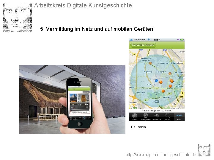 Arbeitskreis Digitale Kunstgeschichte 5. Vermittlung im Netz und auf mobilen Geräten Pausanio http: //www.