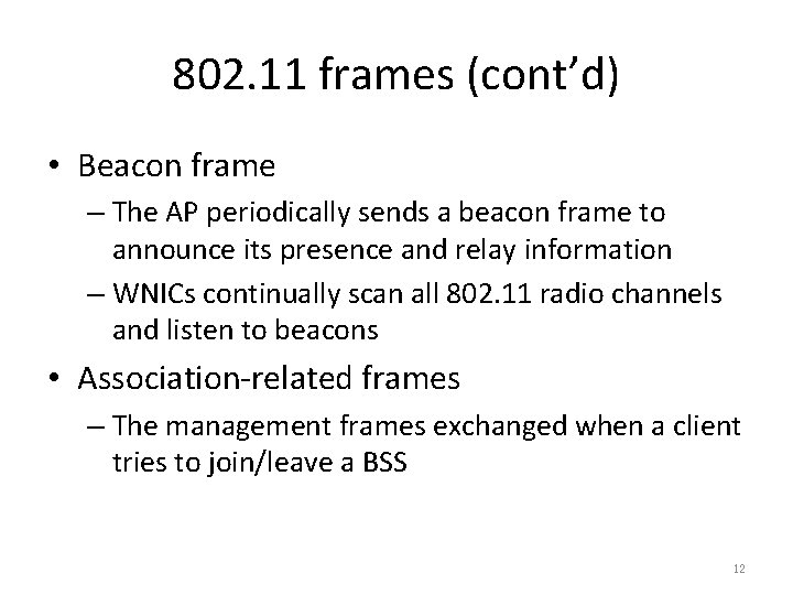802. 11 frames (cont’d) • Beacon frame – The AP periodically sends a beacon