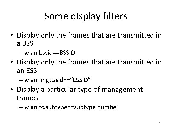Some display filters • Display only the frames that are transmitted in a BSS