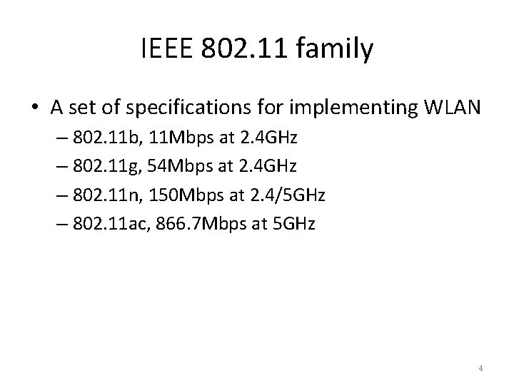IEEE 802. 11 family • A set of specifications for implementing WLAN – 802.