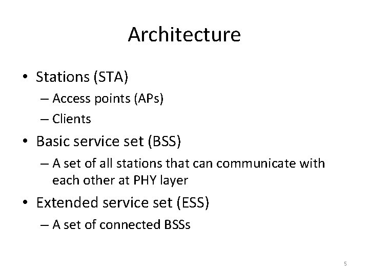 Architecture • Stations (STA) – Access points (APs) – Clients • Basic service set