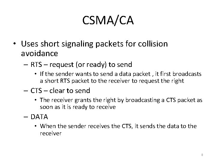 CSMA/CA • Uses short signaling packets for collision avoidance – RTS – request (or