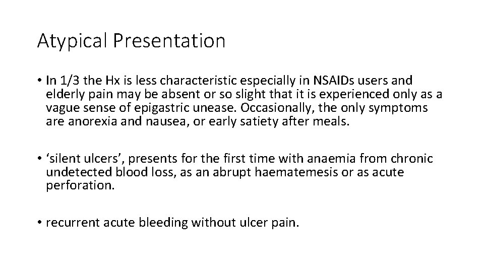 Atypical Presentation • In 1/3 the Hx is less characteristic especially in NSAIDs users